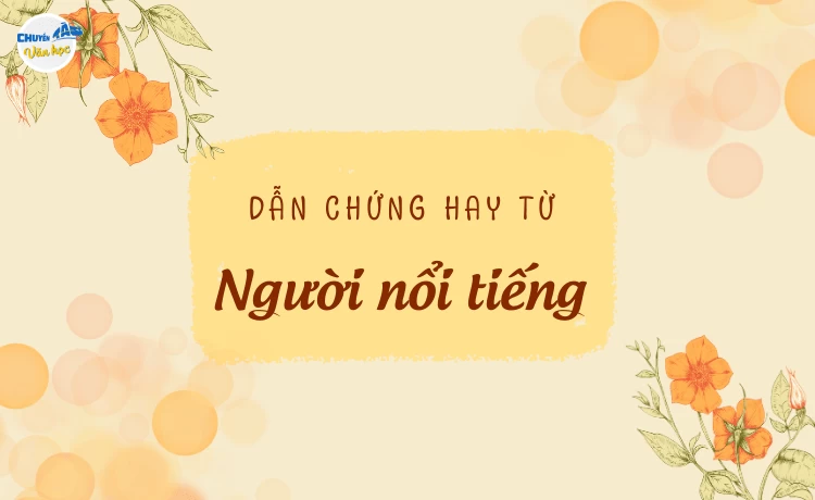 Dẫn chứng hay từ người nổi tiếng