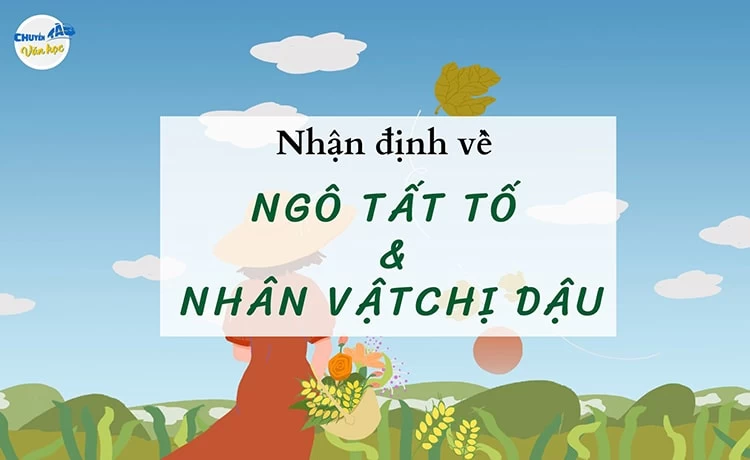 Nhận định về Ngô Tất Tố và nhân vật chị Dậu