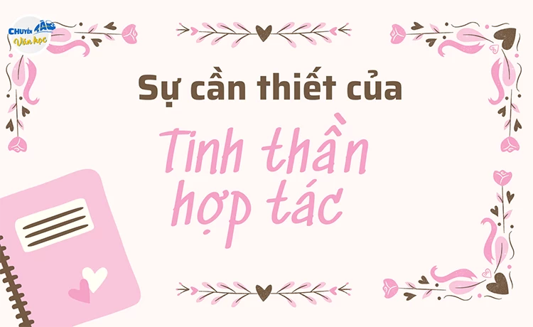 Đoạn văn NLXH 200 chữ | Sự cần thiết của tinh thần hợp tác