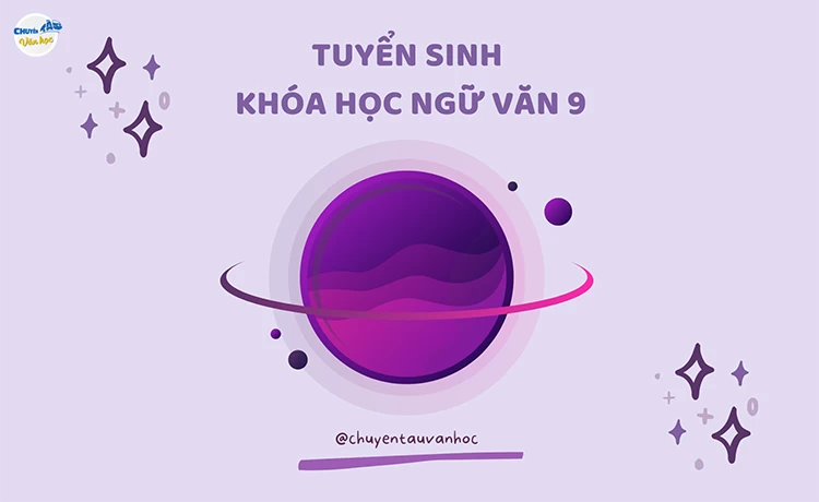TUYỂN SINH KHÓA HỌC NGỮ VĂN 9 NĂM HỌC 2023 - 2024